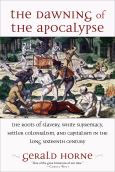 The Dawning Of The Apocalypse: The Roots Of Slavery, White Supremacy, Settler
